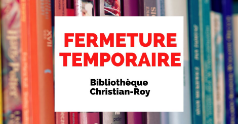 Dégât d'eau à la Bibliothèque Christian-Roy | Fermeture temporaire